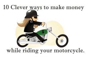 10 Clever ways to make money while riding your motorcycle