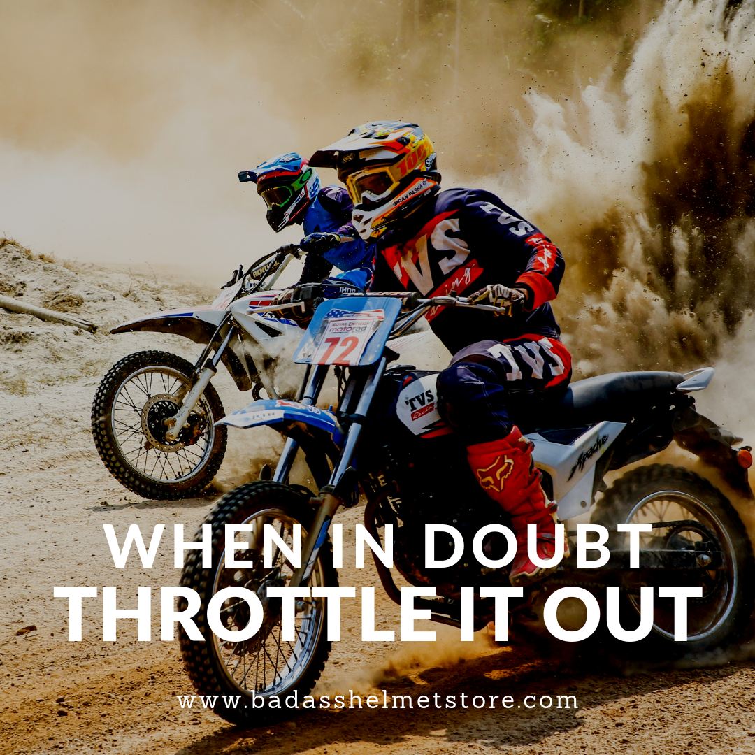 When in doubt throttle it out