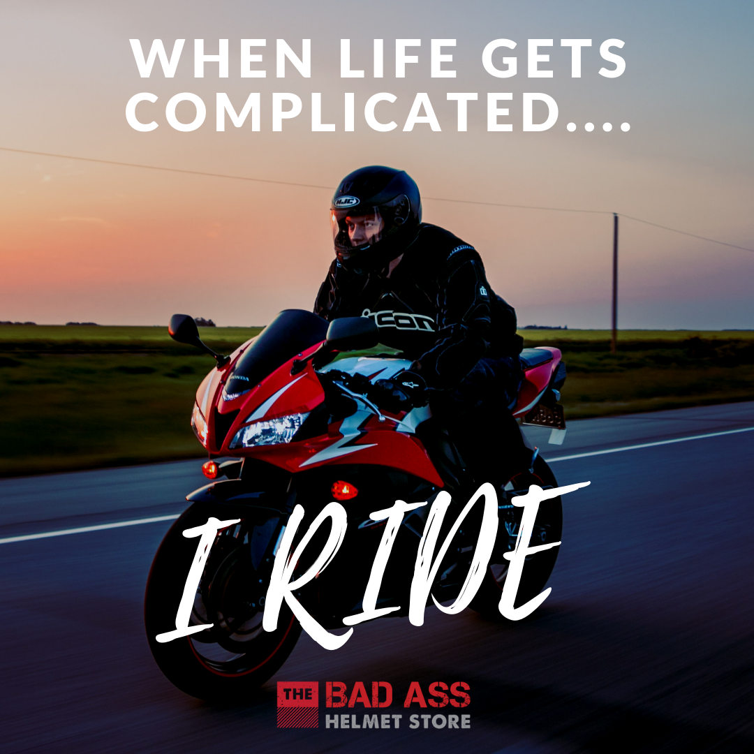 When life gets complicated. I ride. 