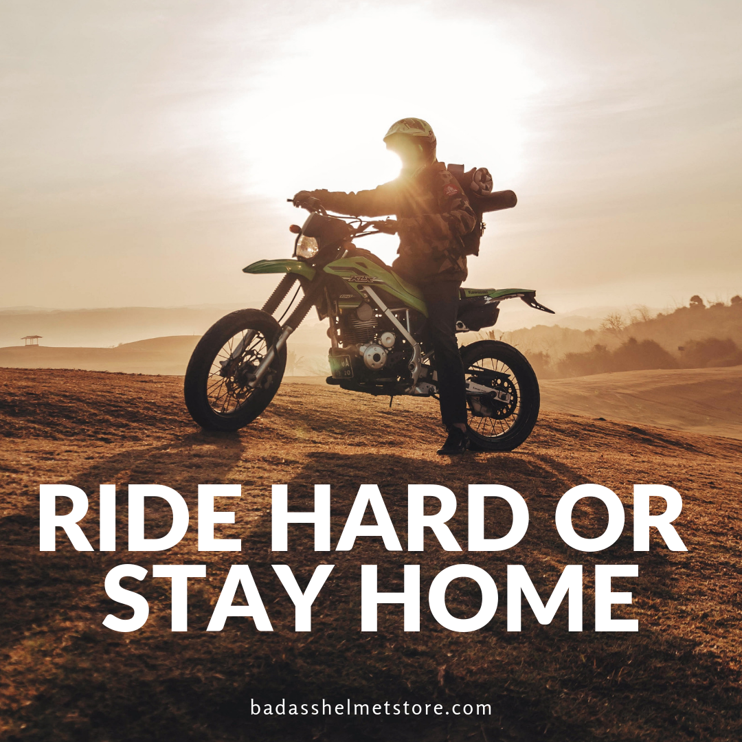 Ride Hard or Stay Home